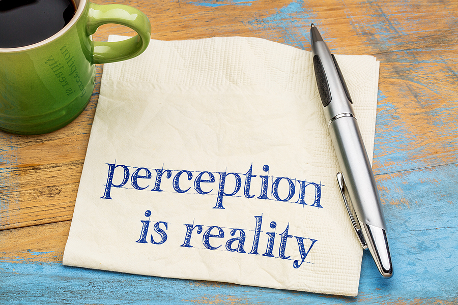 Perception is reality